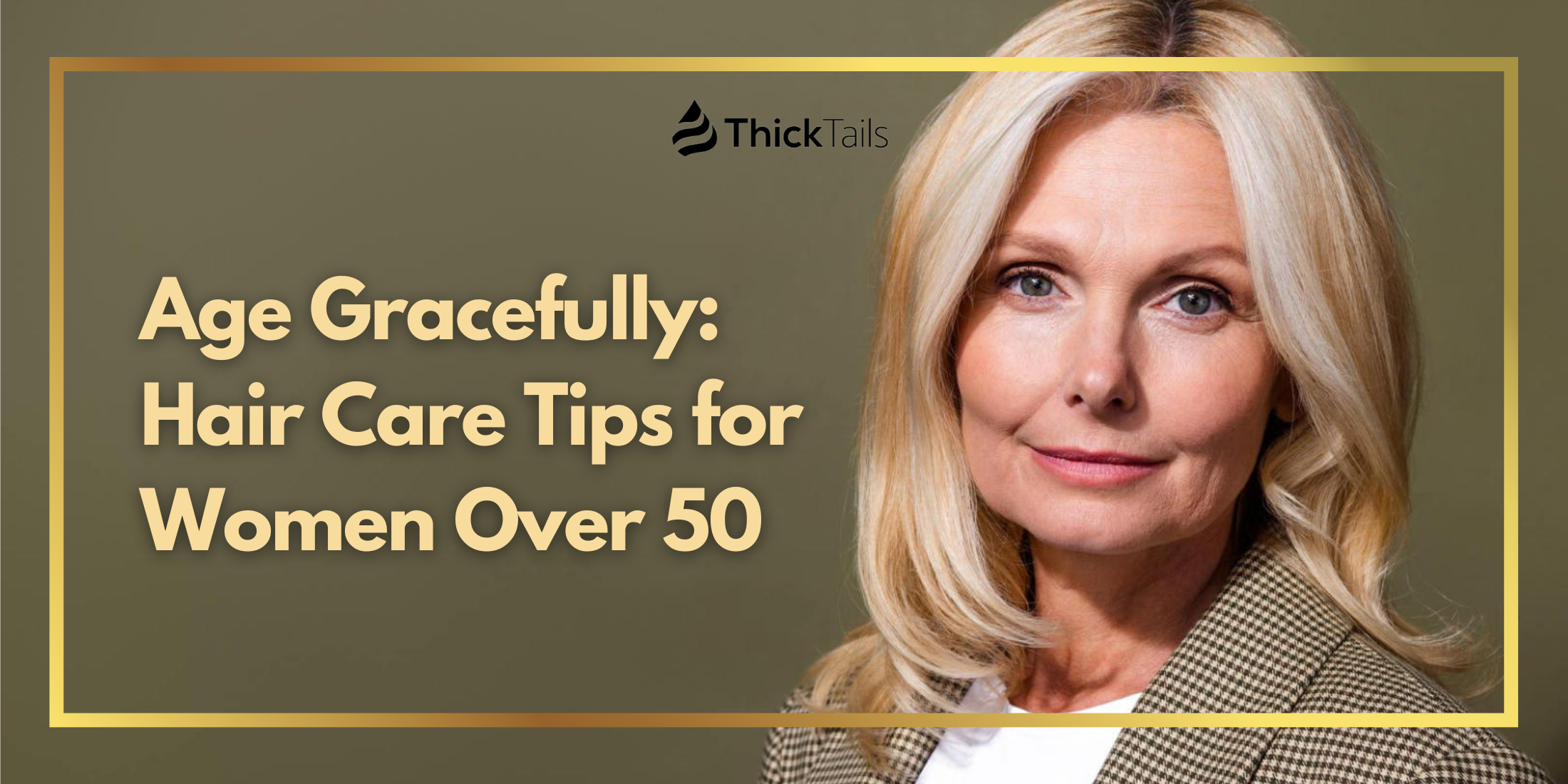 Age Gracefully Hair Care Tips For Women Over 50 Thicktails Eu