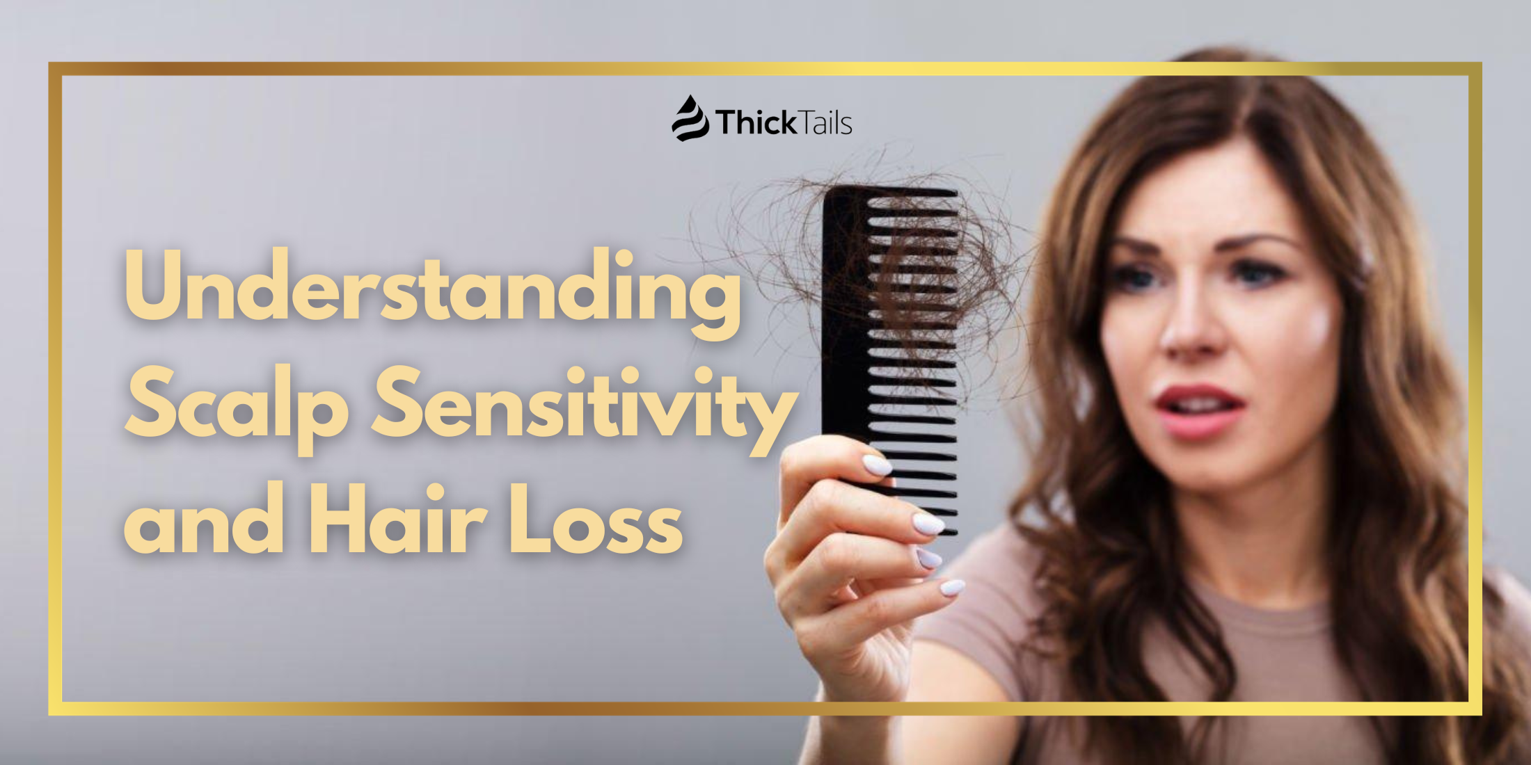 Understanding Scalp Sensitivity and Hair Loss – ThickTails