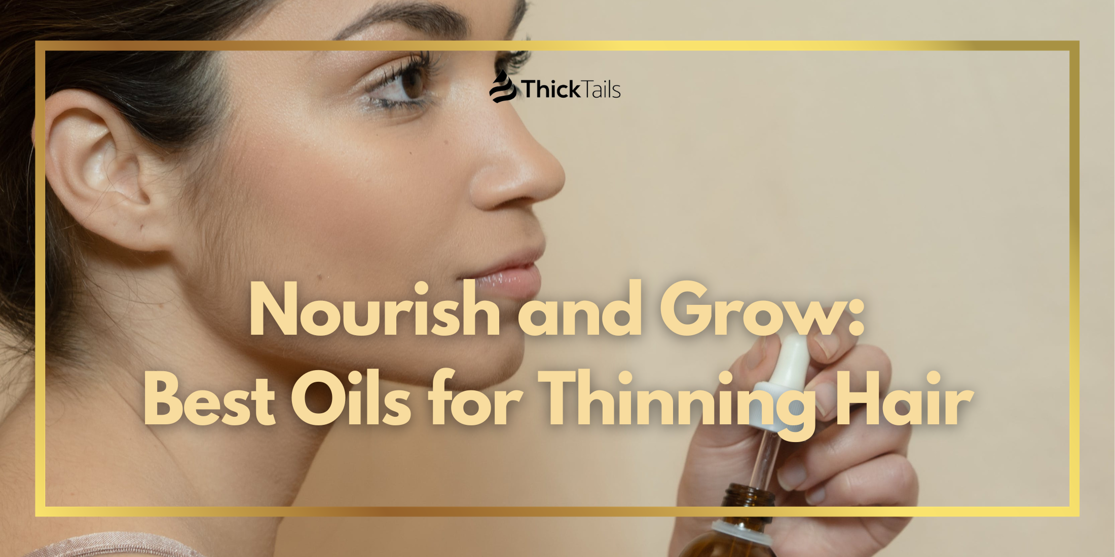 Hair Growth Oils for Thinning Hair