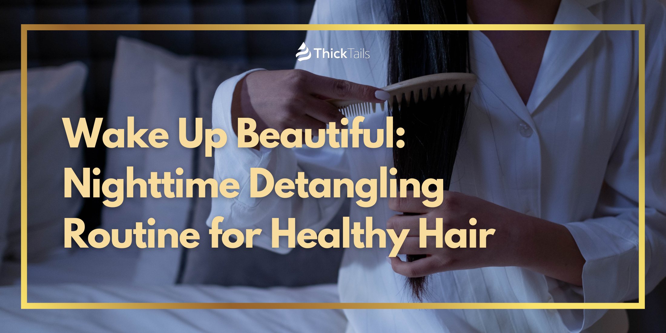 Nighttime detangling routine for women