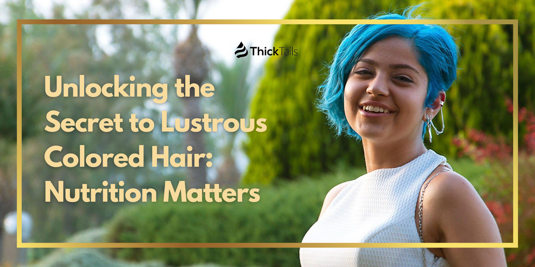 Unlocking the Secret to Lustrous Colored Hair: Nutrition Matters