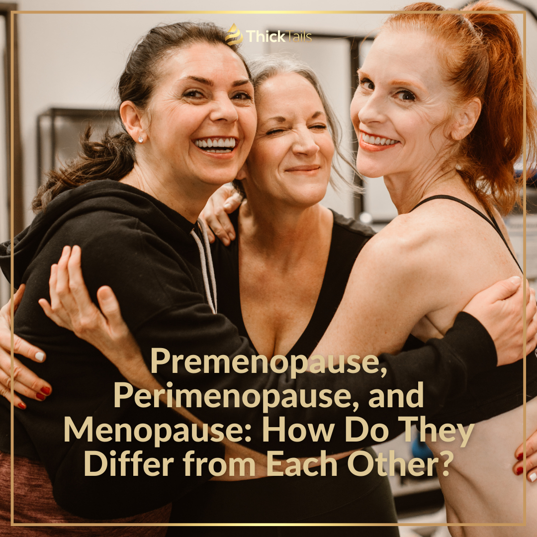 Premenopause, Perimenopause and Menopause: How Do They Differ from Each Other? | ThickTails