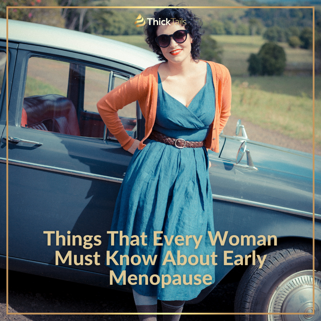 Things That Every Woman Must Know About Early Menopause | ThickTails