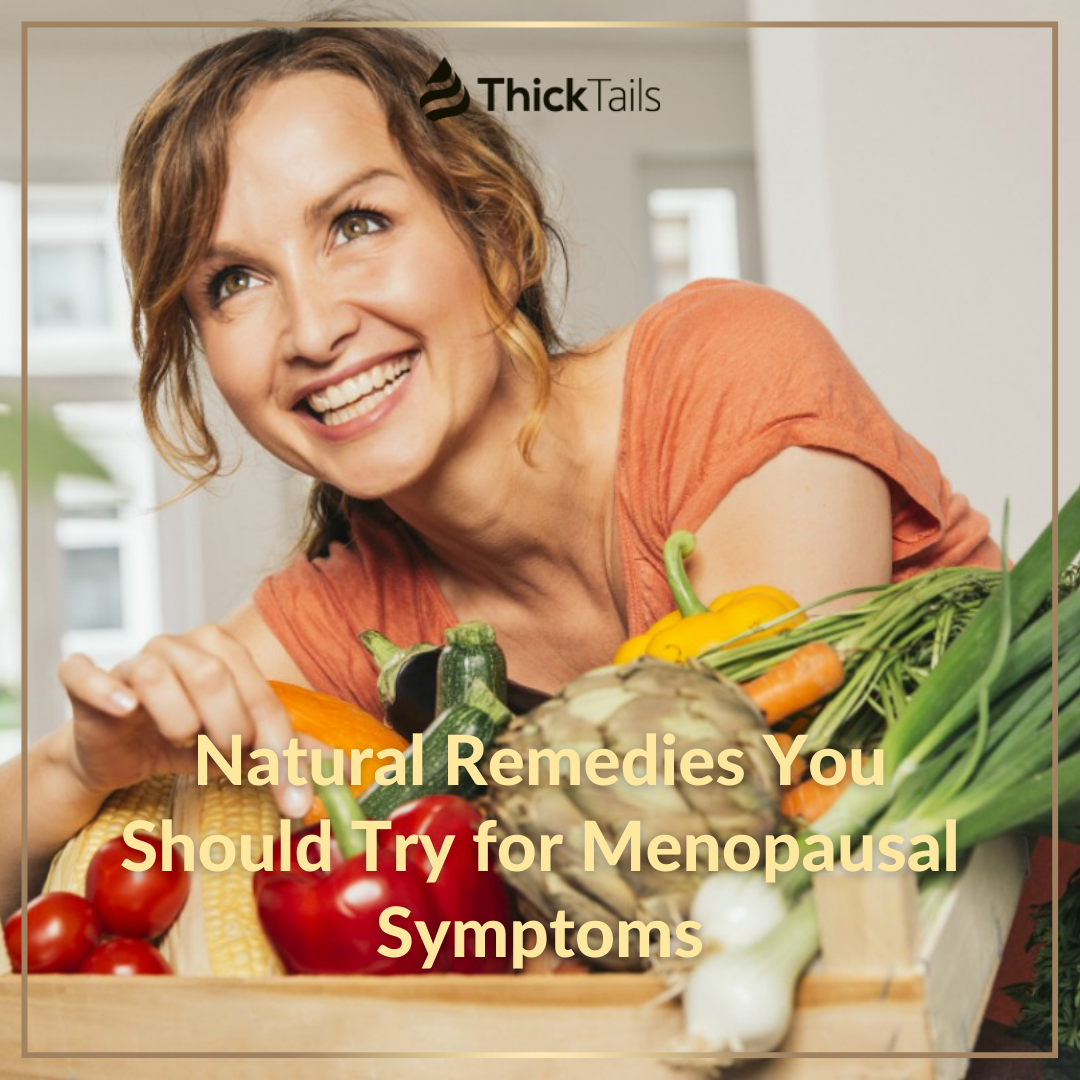Natural Remedies You Should Try for Menopausal Symptoms | ThickTails