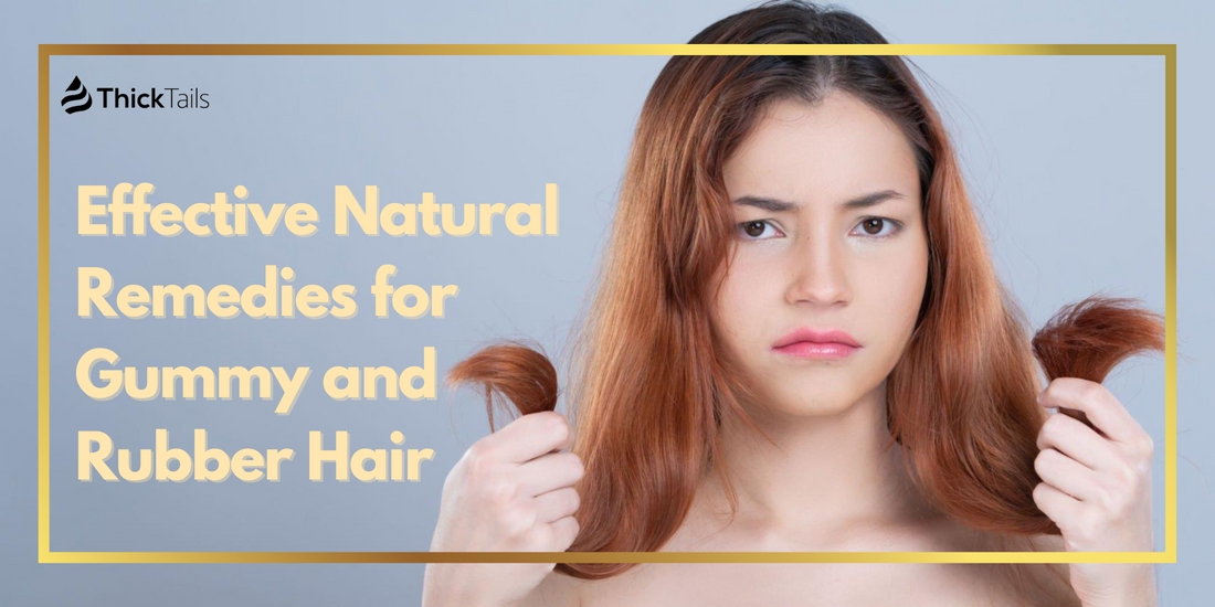 Natural remedies for gummy and rubbery hair