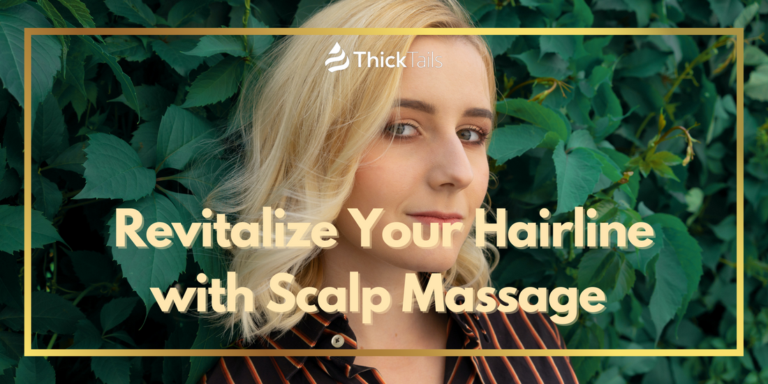 Revitalize Your Hairline with Scalp Massage