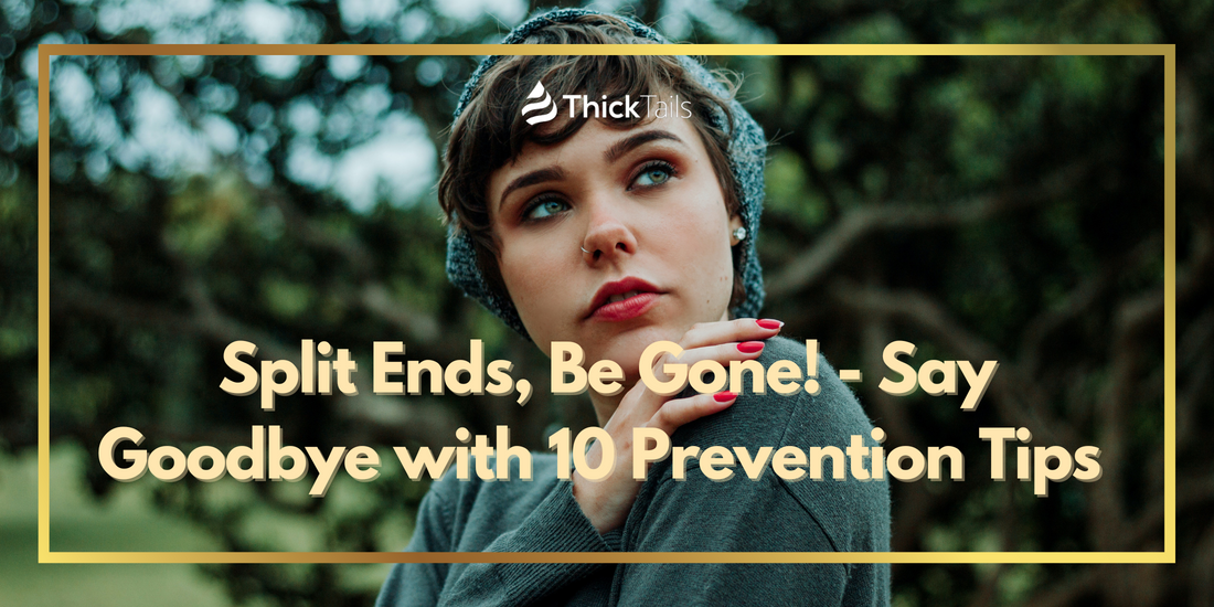 Say Goodbye to Split Ends - Prevention Tips	
