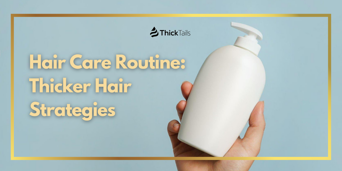 Hair care routine for thicker hair	