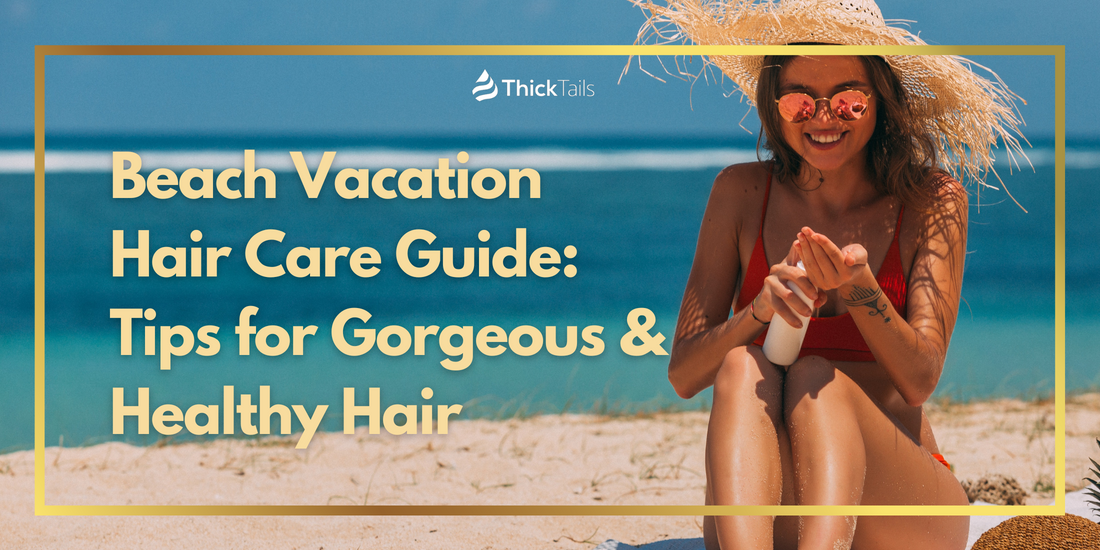 Hair care for beach vacations