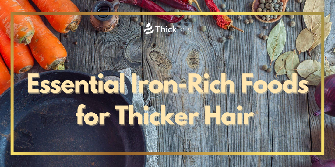 Essential Iron-Rich Foods for Thicker Hair