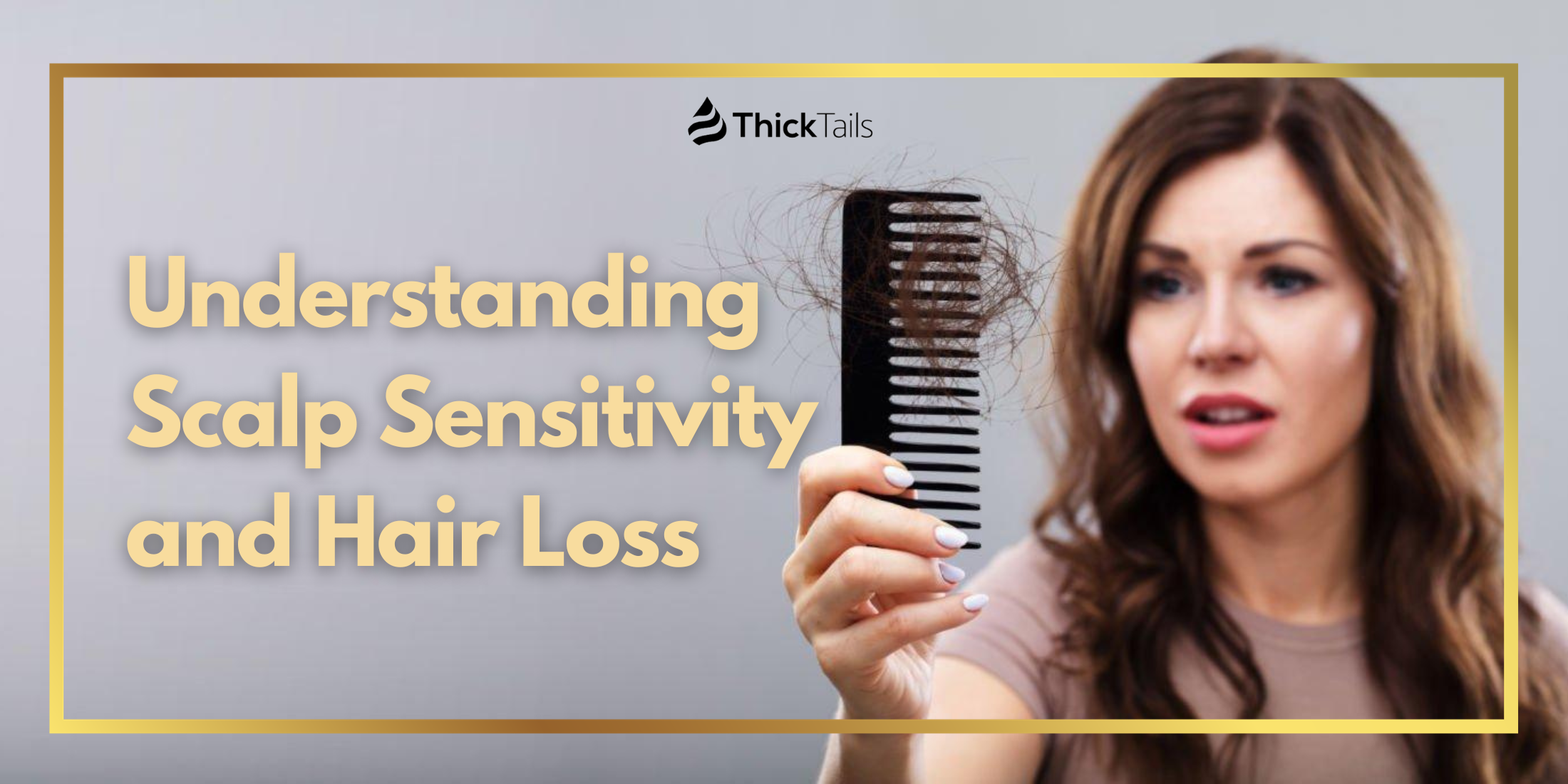 Understanding Scalp Sensitivity and Hair Loss – ThickTails (EU)