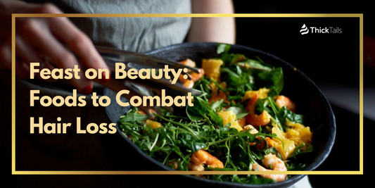 Feast on Beauty: Foods to Combat Hair Loss