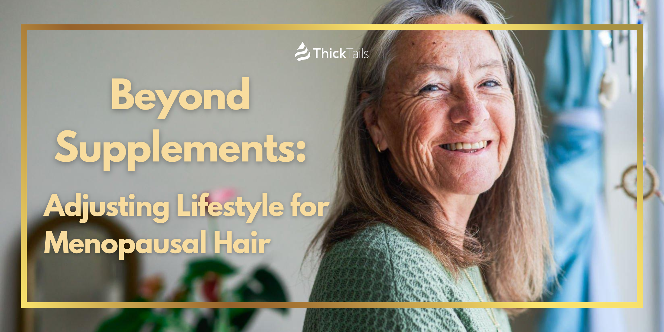 Beyond Supplements: Adjusting Lifestyle for Menopausal Hair ...