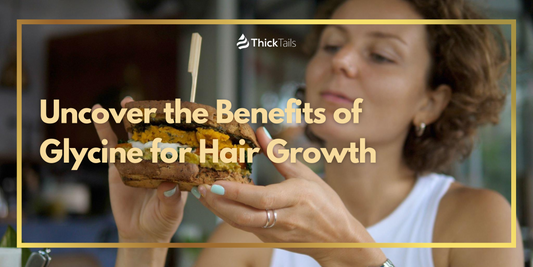 Uncover the Benefits of Glycine for Hair Growth