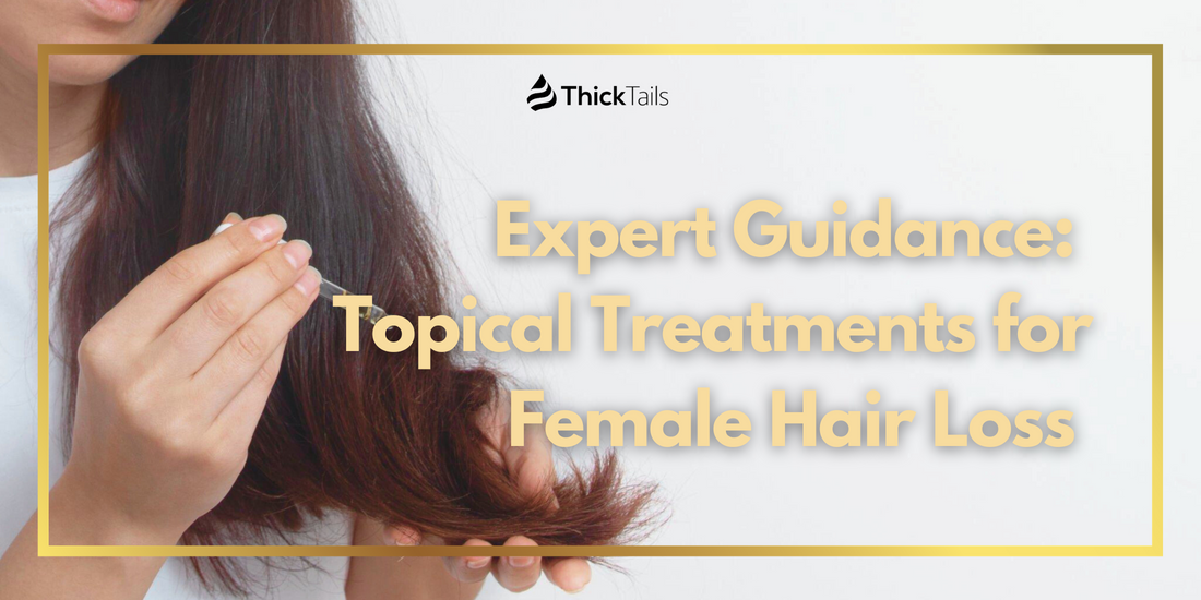 Expert Guidance: Topical Treatments for Female Hair Loss