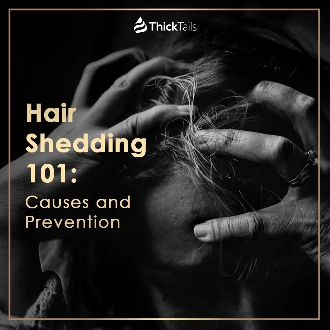 Hair Shedding 101: Causes and Prevention | ThickTails