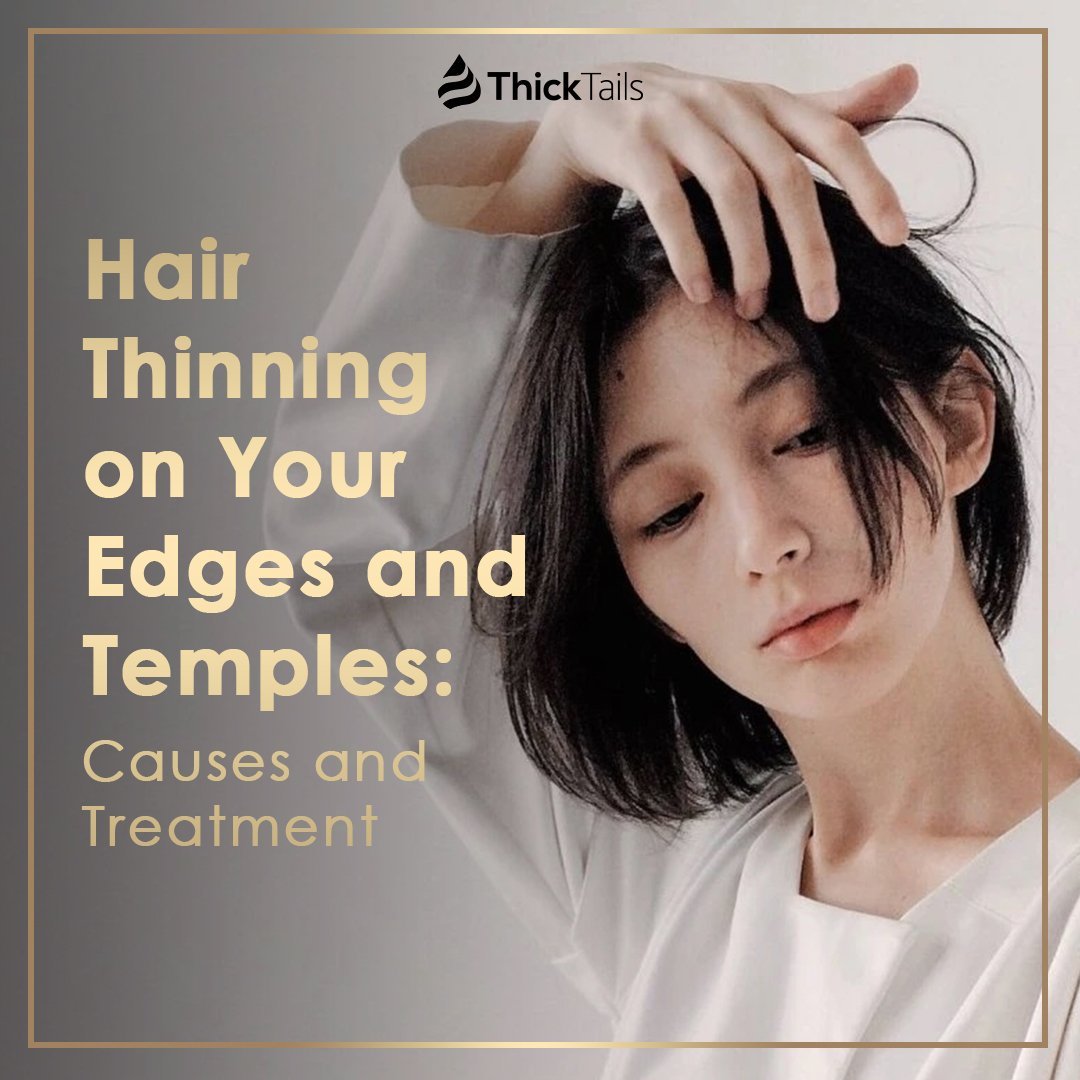 Hair Thinning on Your Edges and Temples: Causes and Treatment | ThickTails